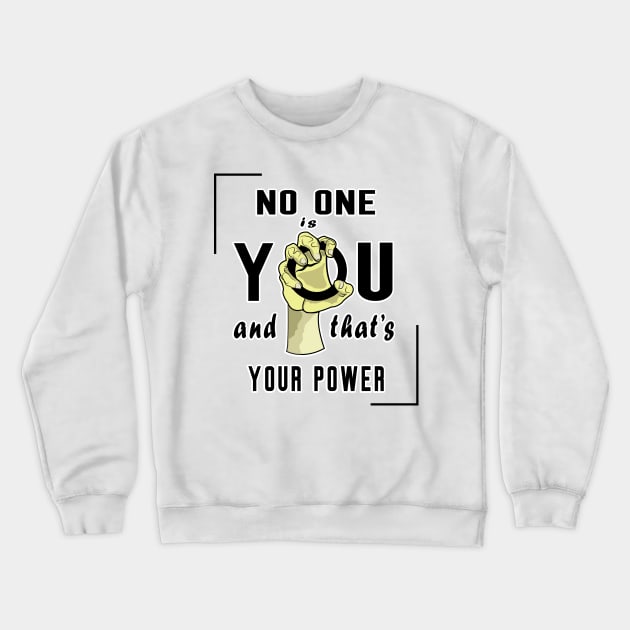 No One Is You And That's Your Power Crewneck Sweatshirt by ArticArtac